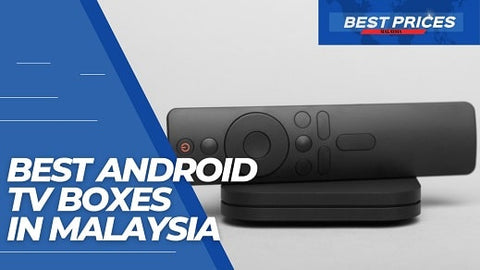 Android TV Boxes in Malaysia