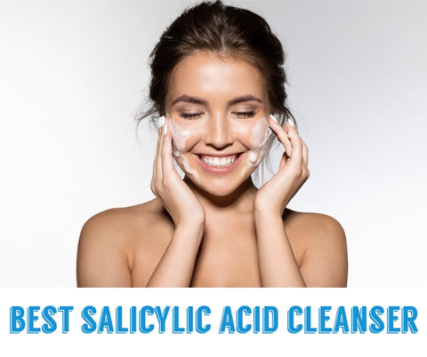 Best Salicylic Acid Cleansers