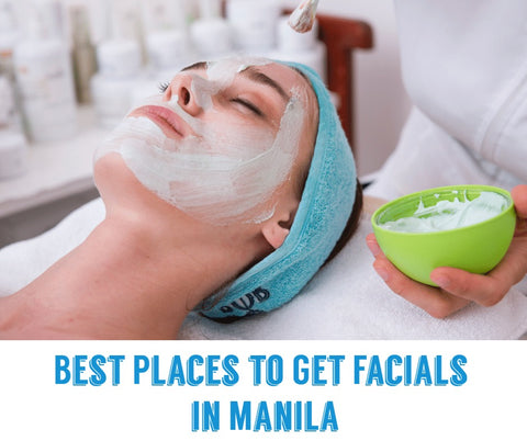 Best Places to Get Facials in Manila 