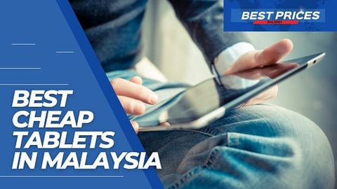 Where to Buy Cheapest Tablets in Malaysia