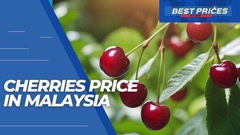 Cherries Price Malaysia 2024 - What is the price of cherry 100g?