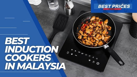  Induction Cookers in Malaysia