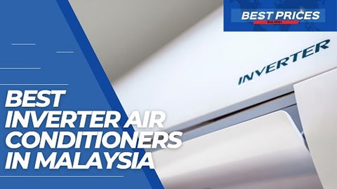 Inverter Air Conditioners in Malaysia 2023