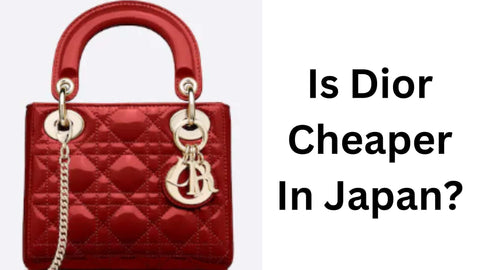 is-dior-cheaper-in-japan