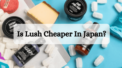 is-lush-cheaper-in-japan