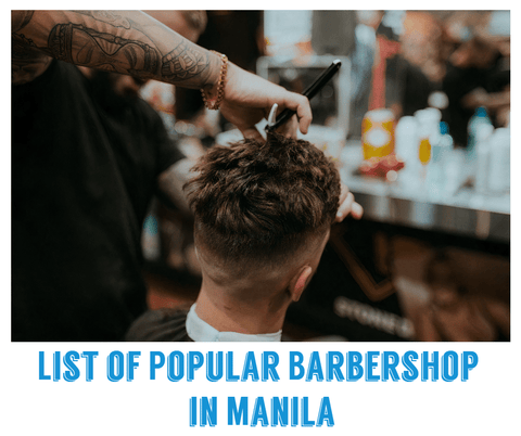 List of Popular Barbershop in Manila