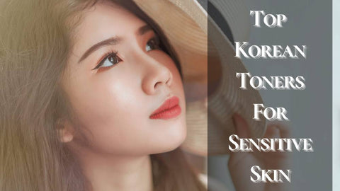 Best Korean Toners For Sensitive Skin