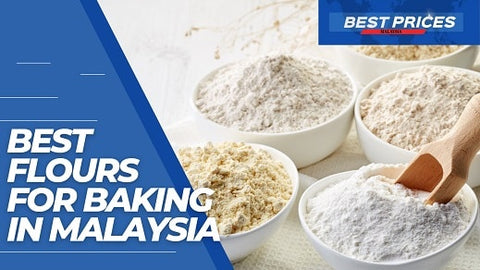 Best Flours for Baking in Malaysia 2023