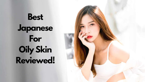 best-japanese-moisturizer-oily-skin