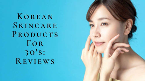 best korean skincare for 30s