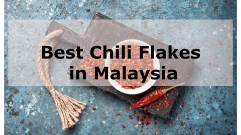 Best Chili Flakes Malaysia 2023