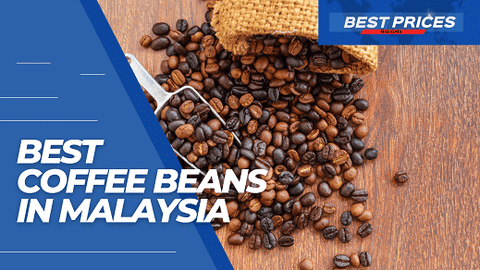 Best Coffee Beans Malaysia 2023 for Fresh Brews at Home - Where to Buy