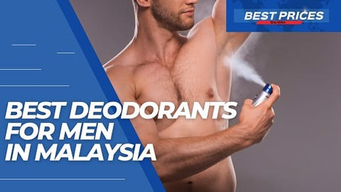 Best Deodorant for Men in Malaysia