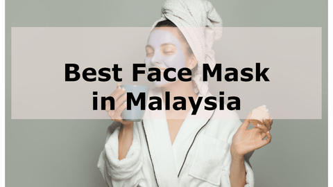 Best Face Mask Malaysia 2024 for Better Skin