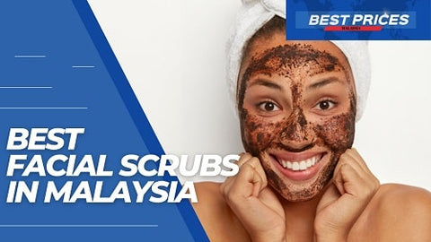 Best Facial Scrubs in Malaysia 