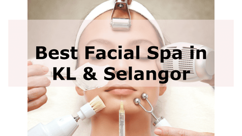 Best Facial Spa KL & Selangor Malaysia 2024