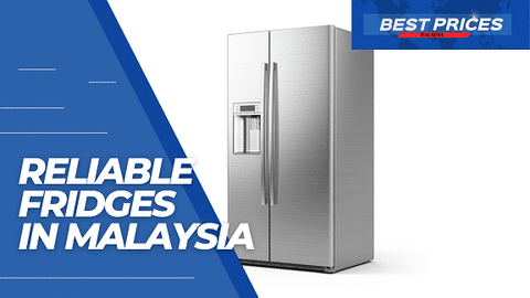 Reliable Fridges in Malaysia