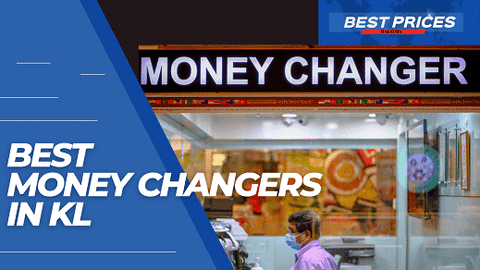 Best Money Changer KL Malaysia for Best Exchange Rates 2024