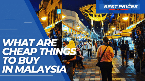 cheap things to buy in Malaysia 