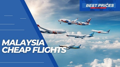 Malaysia Cheap Flights 2024: How to Find Affordable Airfare to Kuala Lumpur