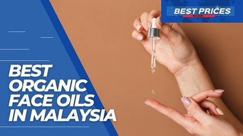 Best Organic Face Oils in Malaysia