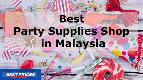 Best Party Supplies Stores Malaysia