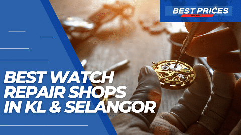 Cheapest Watch Repair KL Selangor Malaysia 2024