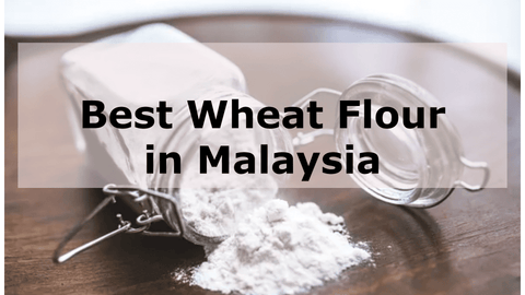 Best Wheat Flour in Malaysia