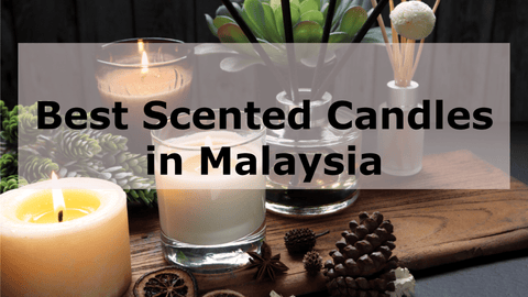 Best Scented Candles in Malaysia 2024 to Add Fragrance