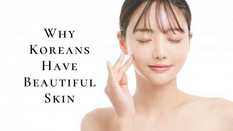 why koreans have beautiful skin