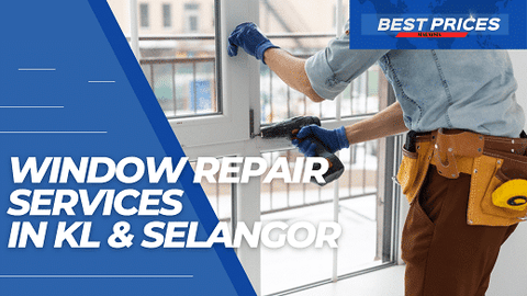 Window Repair Services KL Selangor Malaysia 2024