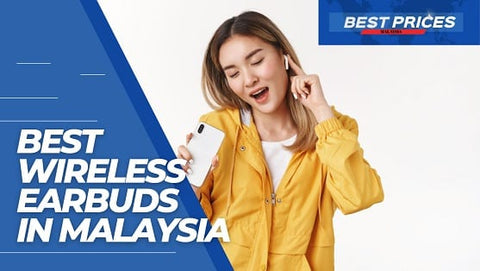 Best Wireless Earbuds in Malaysia